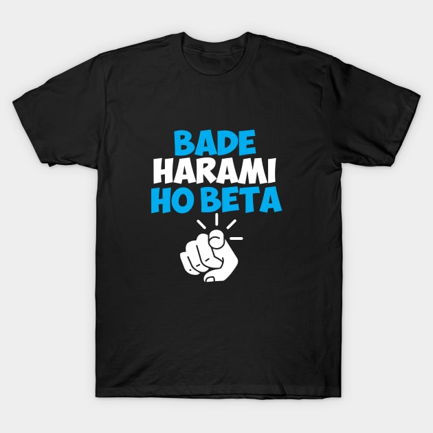 Bade Harami Ho Beta Hindi Meme T-Shirt by alltheprints